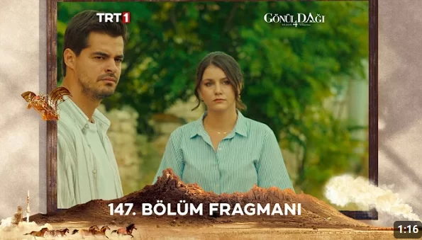 Gönül Dağı 147. Bölüm Fragmanı: Duygusal Zorluklar ve Aşk İlişkileri