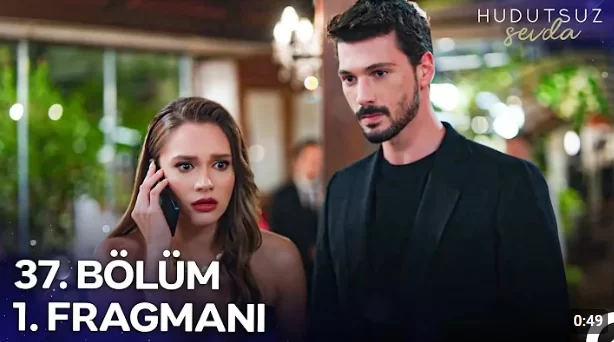 Hudutsuz Sevda 37. Bölüm Fragmanı İncelemesi